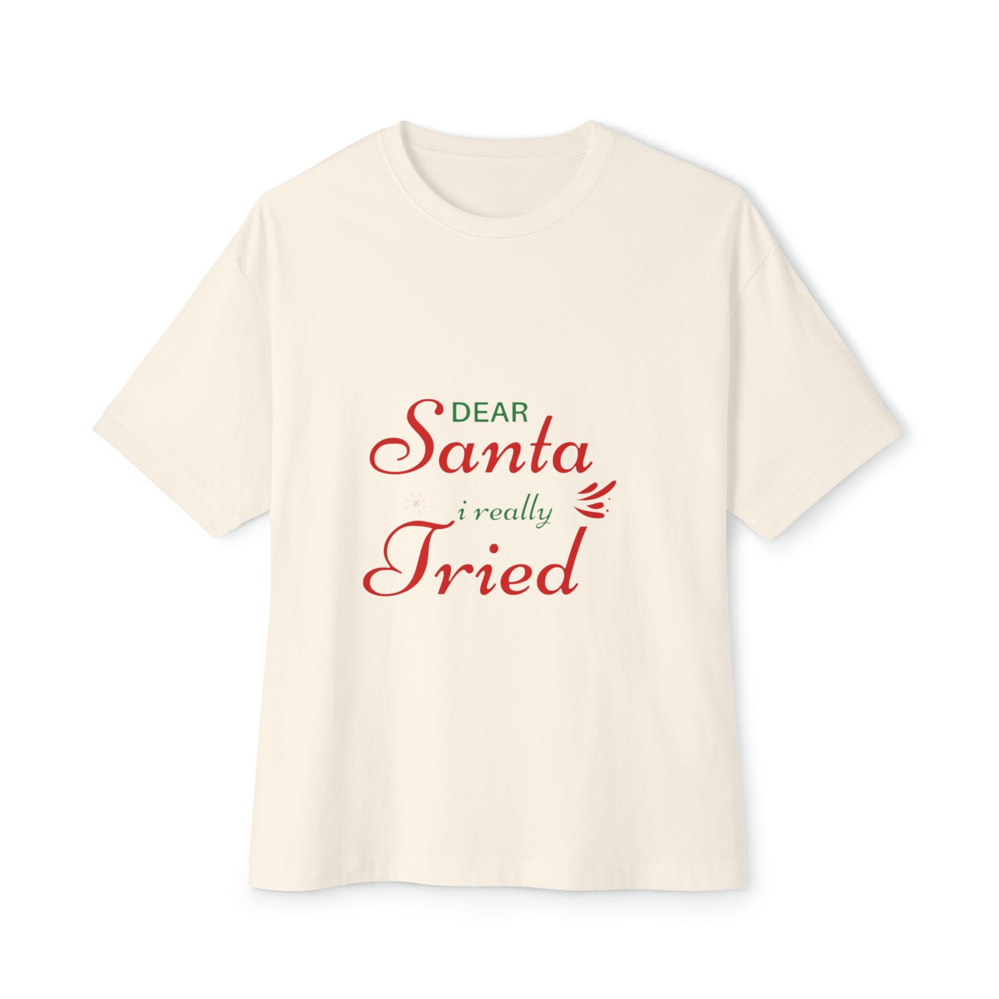 Dear Santa I Really Tried Oversized Tee