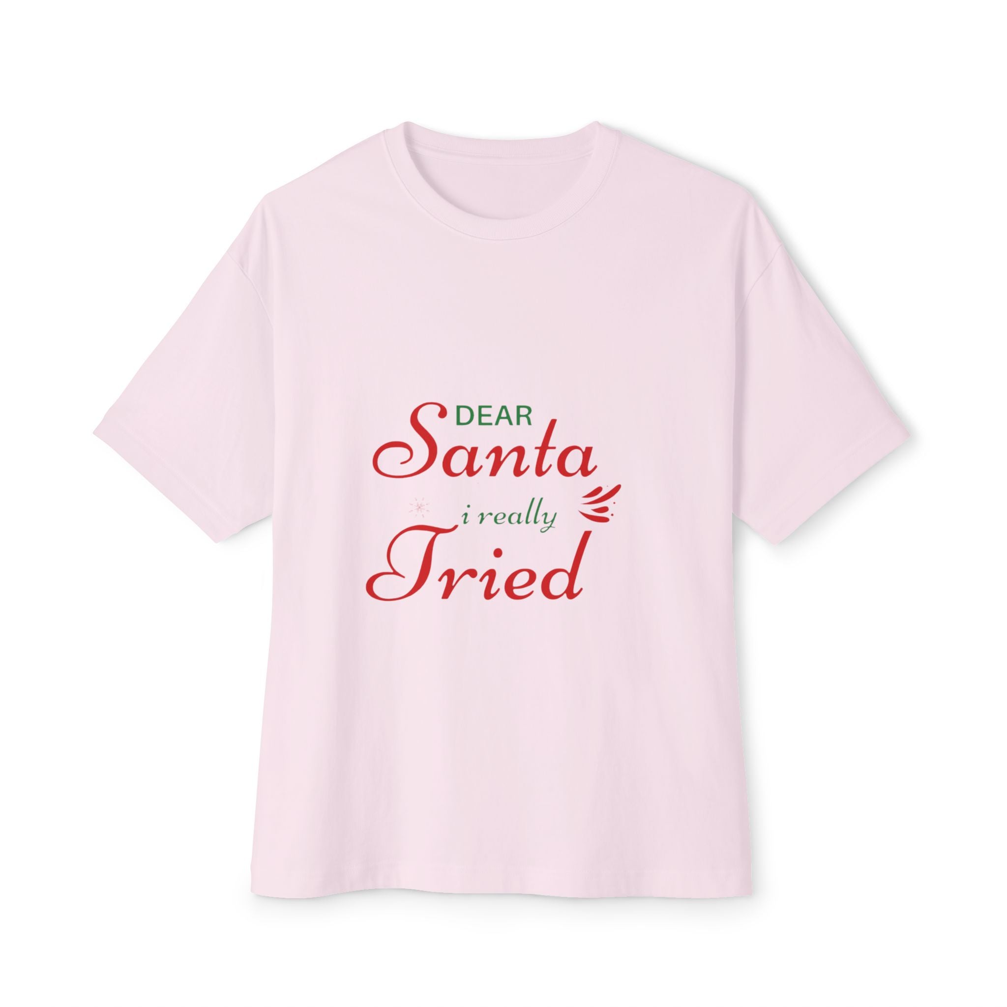 Dear Santa I Really Tried Oversized Tee