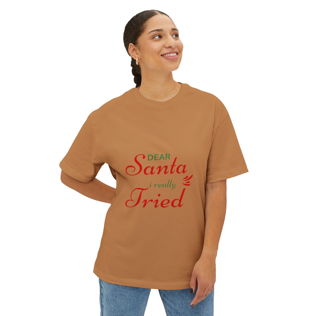 Dear Santa I Really Tried Oversized Tee