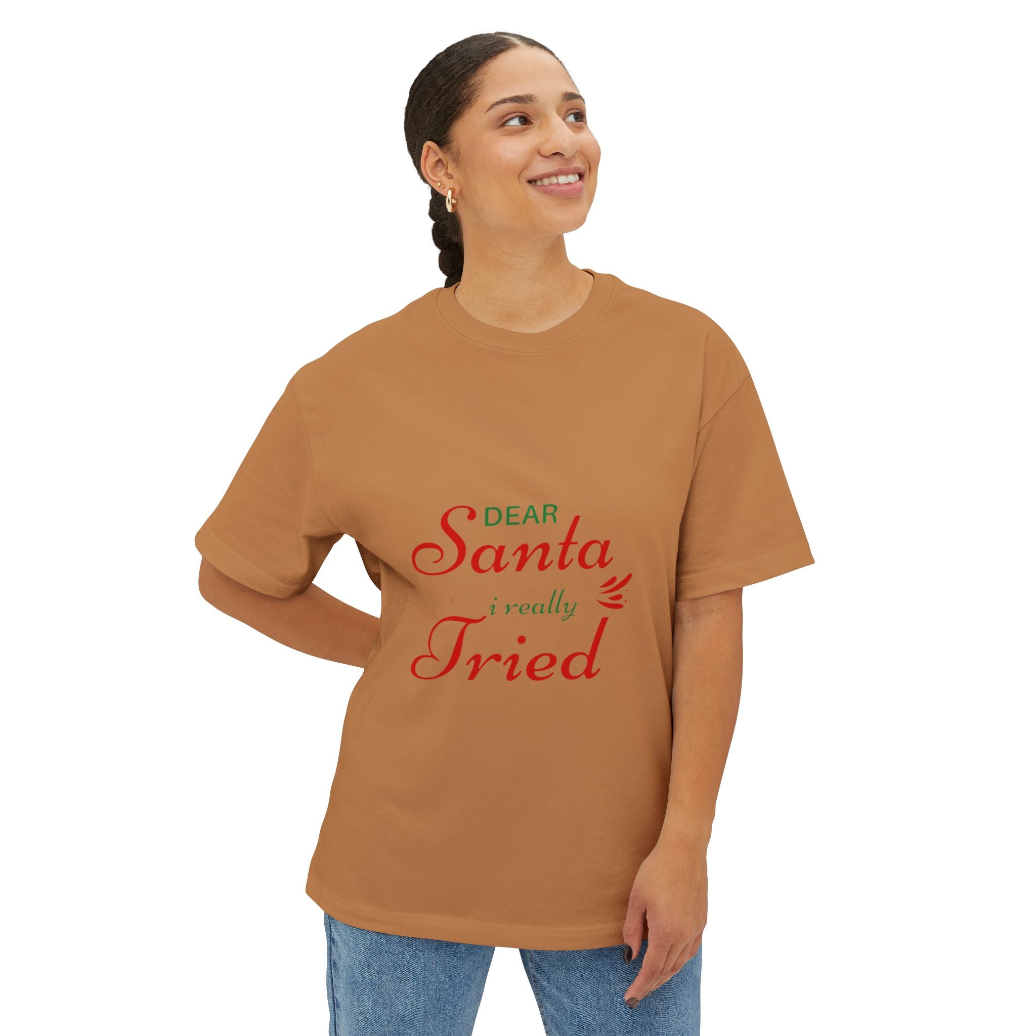 Dear Santa I Really Tried Oversized Tee