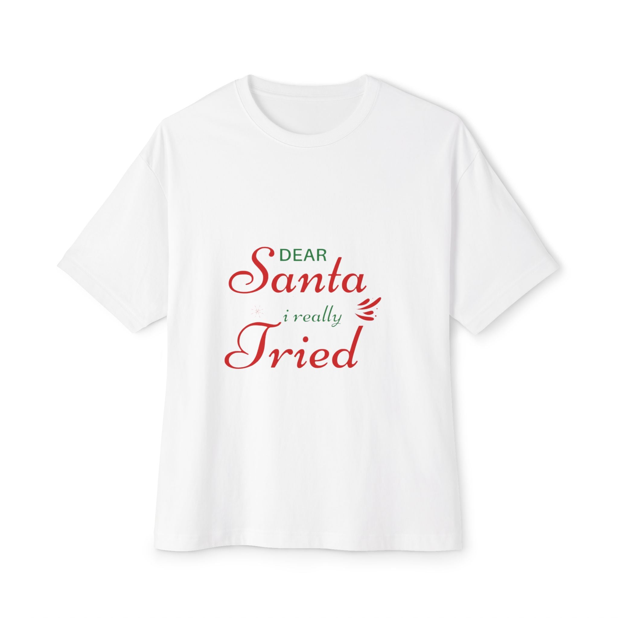 Dear Santa I Really Tried Oversized Tee